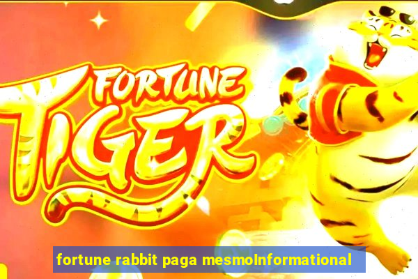 fortune rabbit paga mesmoInformational