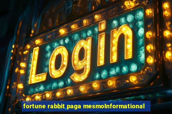 fortune rabbit paga mesmoInformational