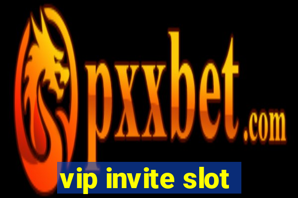 vip invite slot