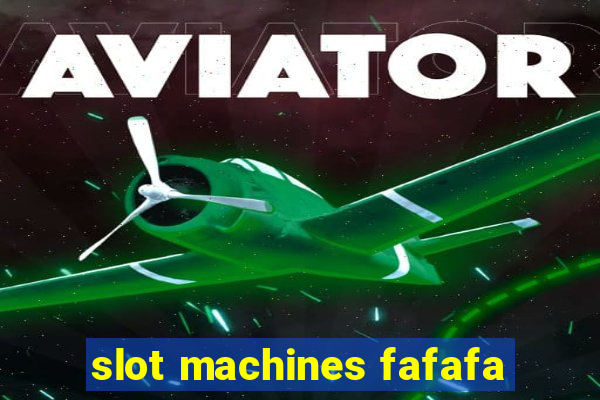 slot machines fafafa