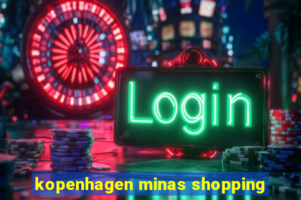 kopenhagen minas shopping