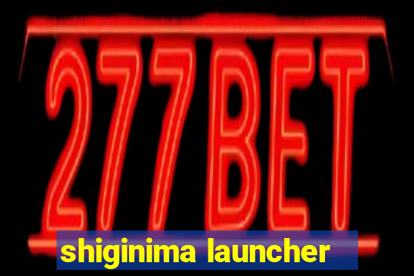 shiginima launcher