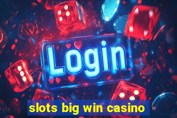 slots big win casino