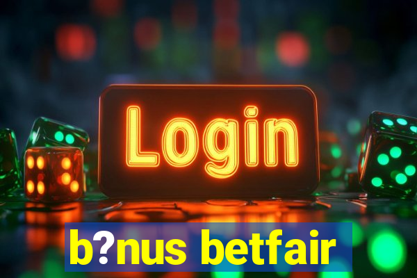 b?nus betfair