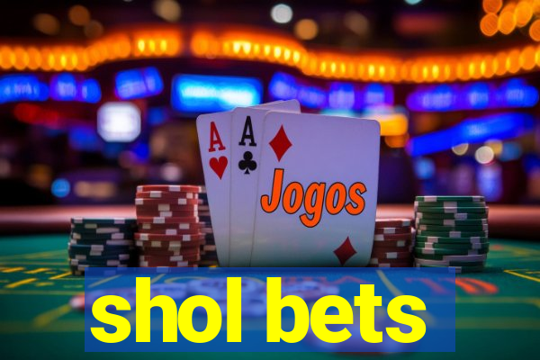 shol bets