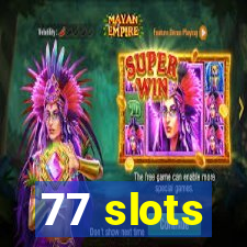 77 slots