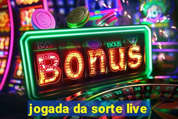 jogada da sorte live