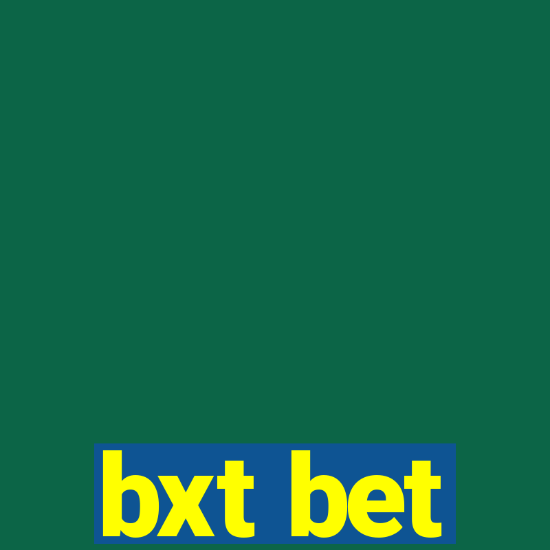 bxt bet