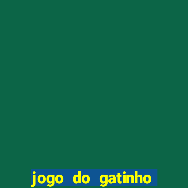 jogo do gatinho que dá dinheiro