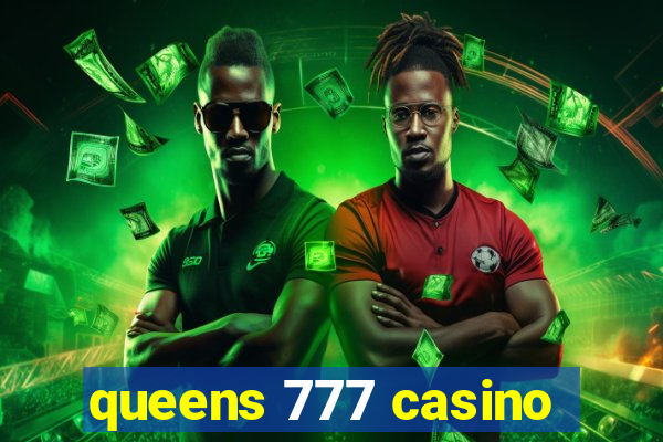 queens 777 casino