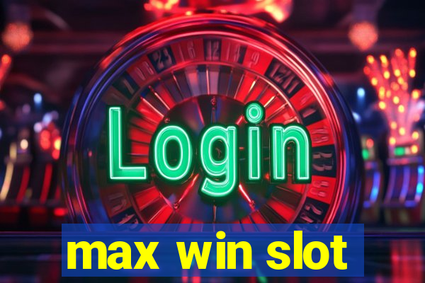 max win slot