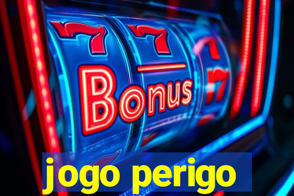 jogo perigo