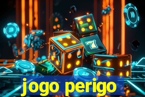 jogo perigo