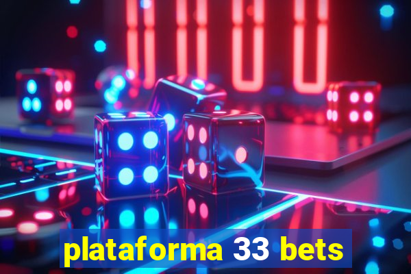 plataforma 33 bets