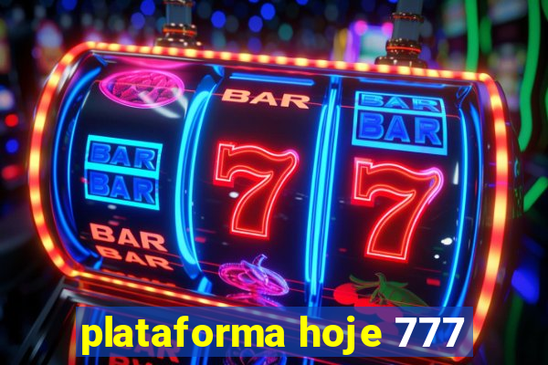 plataforma hoje 777