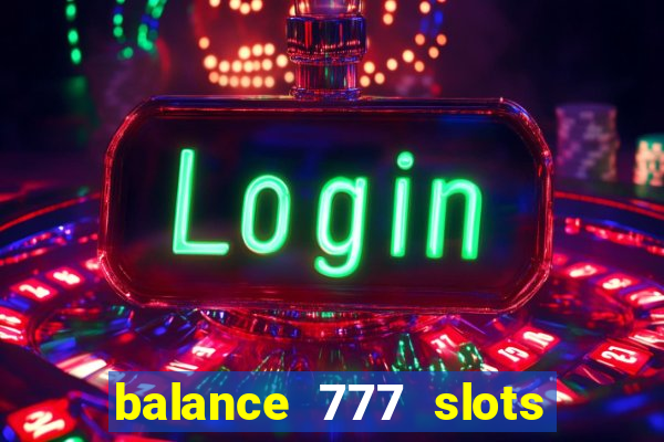 balance 777 slots é confiável