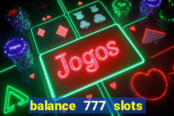 balance 777 slots é confiável