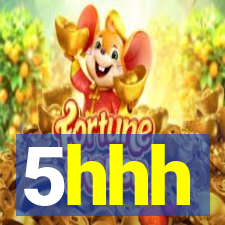 5hhh