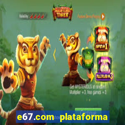 e67.com plataforma de jogos