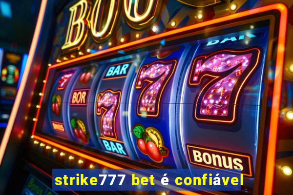 strike777 bet é confiável