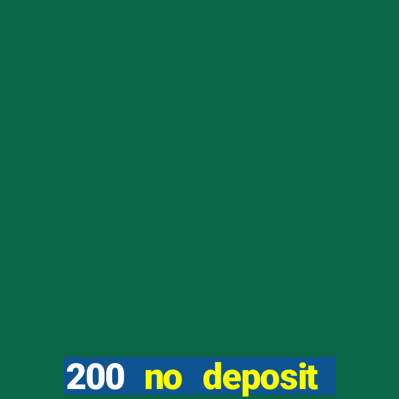 200 no deposit bonus casino