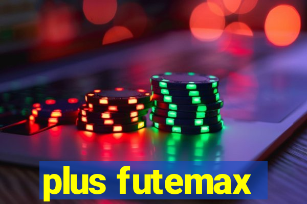 plus futemax