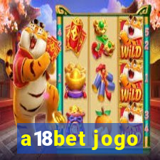 a18bet jogo