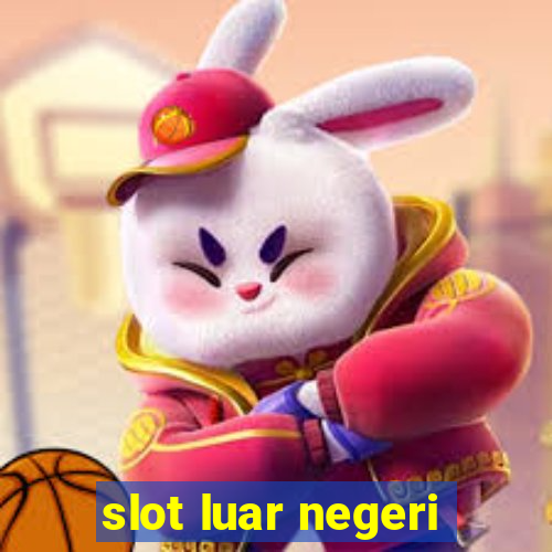 slot luar negeri