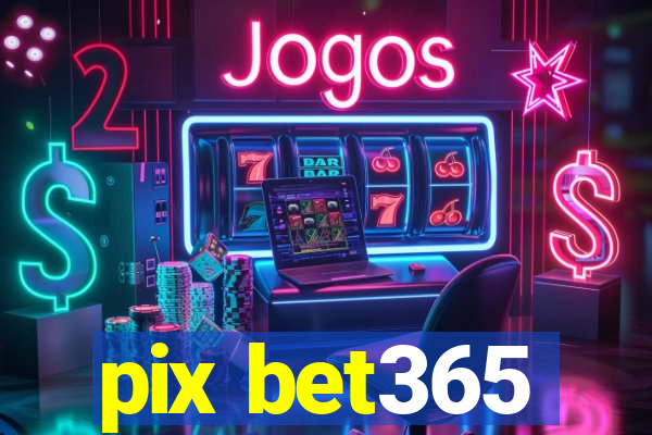 pix bet365