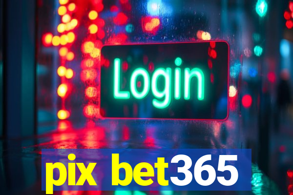 pix bet365