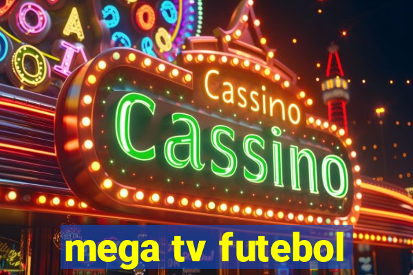 mega tv futebol