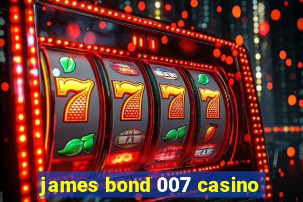 james bond 007 casino