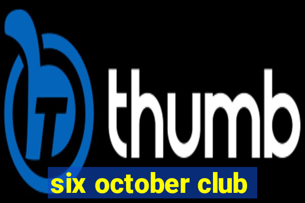 six october club