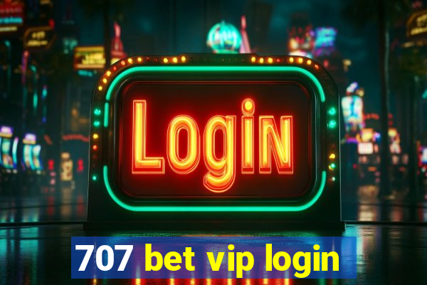 707 bet vip login