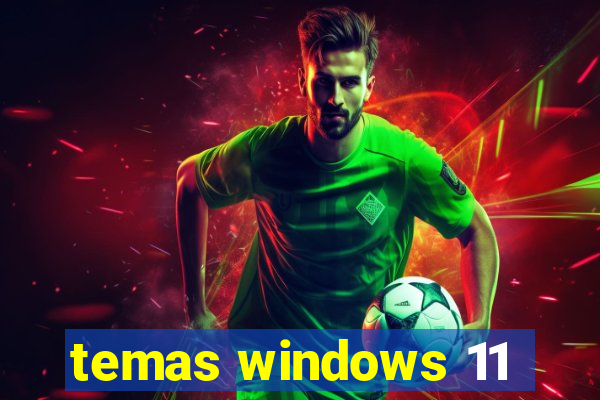 temas windows 11