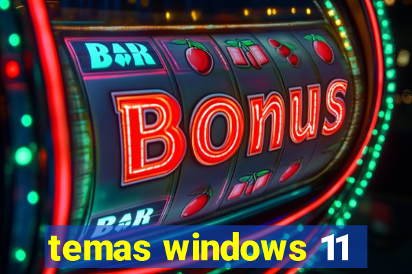 temas windows 11