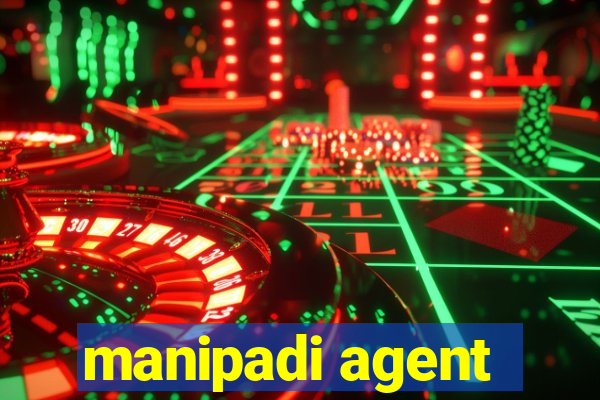 manipadi agent