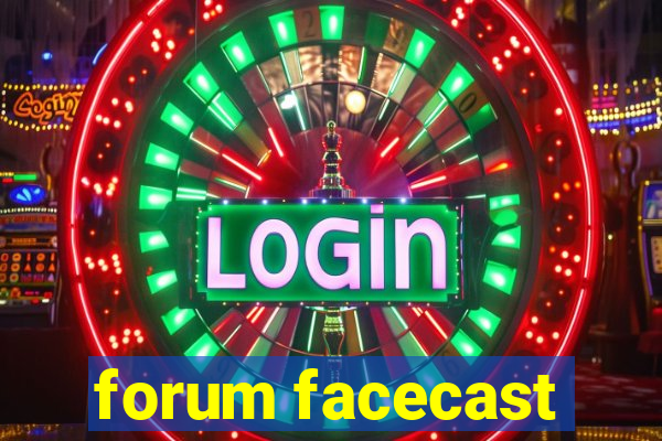 forum facecast