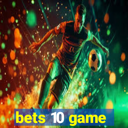 bets 10 game