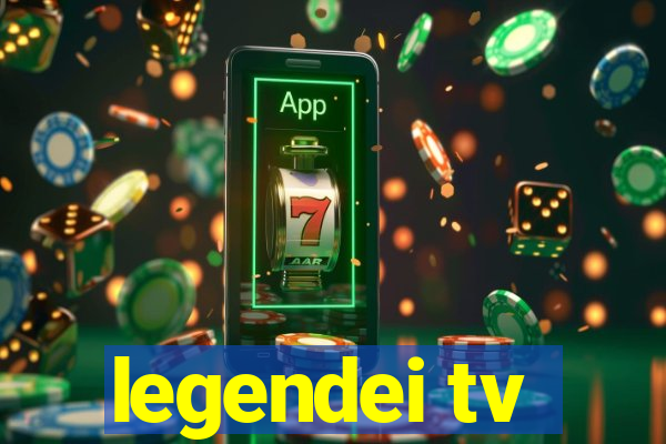 legendei tv