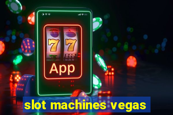 slot machines vegas