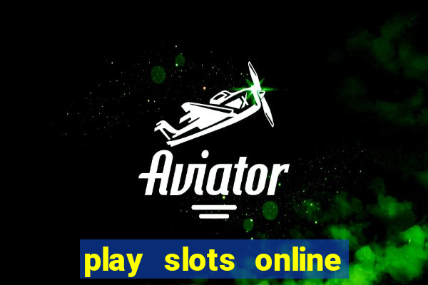 play slots online for money