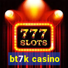 bt7k casino