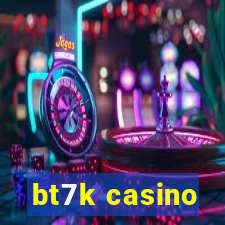 bt7k casino