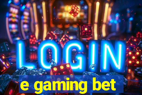 e gaming bet