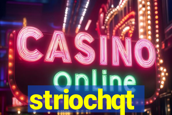 striochqt