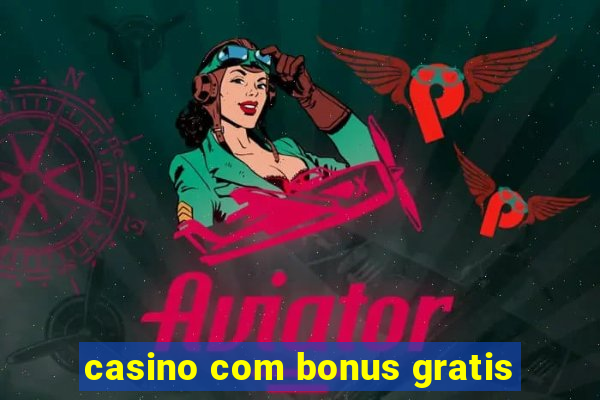 casino com bonus gratis