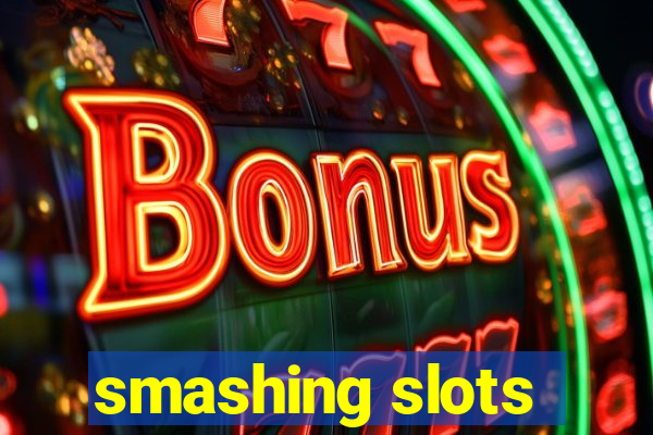 smashing slots