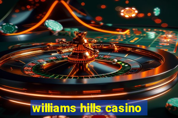 williams hills casino