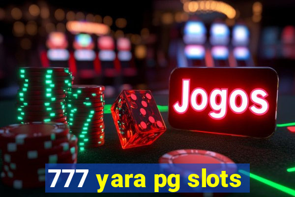 777 yara pg slots